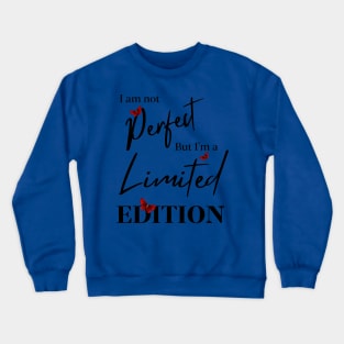 I am not Perfect - But I am a Limited Edition Crewneck Sweatshirt